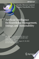 Artificial Intelligence for Knowledge Management, Energy, and Sustainability : 9th IFIP WG 12.6 and 1st IFIP WG 12.11 International Workshop, AI4KMES 2021, Held at IJCAI 2021, Montreal, QC, Canada, August 19-20, 2021, Revised Selected Papers /