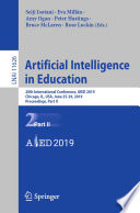 Artificial Intelligence in Education : 20th International Conference, AIED 2019, Chicago, IL, USA, June 25-29, 2019, Proceedings, Part II /