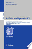 Artificial Intelligence in HCI : 3rd International Conference, AI-HCI 2022, Held as Part of the 24th HCI International Conference, HCII 2022, Virtual Event, June 26 - July 1, 2022, Proceedings /