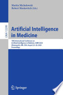 Artificial Intelligence in Medicine : 18th International Conference on Artificial Intelligence in Medicine, AIME 2020, Minneapolis, MN, USA, August 25-28, 2020, Proceedings /
