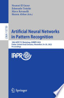 Artificial Neural Networks in Pattern Recognition : 10th IAPR TC3 Workshop, ANNPR 2022, Dubai, United Arab Emirates, November 24-26, 2022, Proceedings /