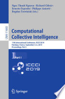 Computational Collective Intelligence : 11th International Conference, ICCCI 2019, Hendaye, France, September 4-6, 2019, Proceedings, Part I /