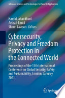 Cybersecurity, Privacy and Freedom Protection in the Connected World : Proceedings of the 13th International Conference on Global Security, Safety and Sustainability, London, January 2021 /