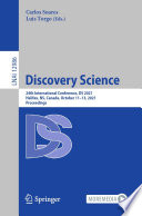 Discovery Science : 24th International Conference, DS 2021, Halifax, NS, Canada, October 11-13, 2021, Proceedings /