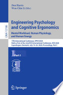 Engineering Psychology and Cognitive Ergonomics. Mental Workload, Human Physiology, and Human Energy : 17th International Conference, EPCE 2020, Held as Part of the 22nd HCI International Conference, HCII 2020, Copenhagen, Denmark, July 19-24, 2020, Proceedings, Part I /