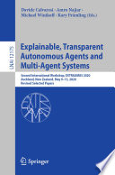 Explainable, Transparent Autonomous Agents and Multi-Agent Systems : Second International Workshop, EXTRAAMAS 2020, Auckland, New Zealand, May 9-13, 2020, Revised Selected Papers /