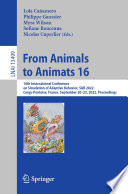 From Animals to Animats 16 : 16th International Conference on Simulation of Adaptive Behavior, SAB 2022, Cergy-Pontoise, France, September 20-23, 2022, Proceedings /