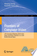 Frontiers of Computer Vision : 27th International Workshop, IW-FCV 2021, Daegu, South Korea, February 22-23, 2021, Revised Selected Papers /