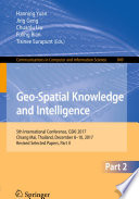 Geo-Spatial Knowledge and Intelligence : 5th International Conference, GSKI 2017, Chiang Mai, Thailand, December 8-10, 2017, Revised Selected Papers, Part II /