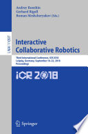 Interactive Collaborative Robotics : Third International Conference, ICR 2018, Leipzig, Germany, September 18-22, 2018, Proceedings /