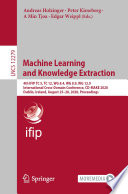 Machine Learning and Knowledge Extraction : 4th IFIP TC 5, TC 12, WG 8.4, WG 8.9, WG 12.9 International Cross-Domain Conference, CD-MAKE 2020, Dublin, Ireland, August 25-28, 2020, Proceedings /