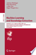 Machine Learning and Knowledge Extraction : 6th IFIP TC 5, TC 12, WG 8.4, WG 8.9, WG 12.9 International Cross-Domain Conference, CD-MAKE 2022, Vienna, Austria, August 23-26, 2022, Proceedings /