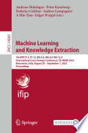 Machine Learning and Knowledge Extraction : 7th IFIP TC 5, TC 12, WG 8.4, WG 8.9, WG 12.9 International Cross-Domain Conference, CD-MAKE 2023, Benevento, Italy, August 29 - September 1, 2023, Proceedings /