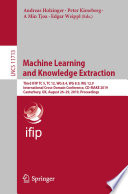 Machine Learning and Knowledge Extraction : Third IFIP TC 5, TC 12, WG 8.4, WG 8.9, WG 12.9 International Cross-Domain Conference, CD-MAKE 2019, Canterbury, UK, August 26-29, 2019, Proceedings /