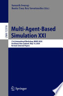 Multi-Agent-Based Simulation XXI : 21st International Workshop, MABS 2020, Auckland, New Zealand, May 10, 2020,  Revised Selected Papers /