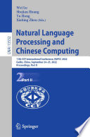 Natural Language Processing and Chinese Computing : 11th CCF International Conference, NLPCC 2022, Guilin, China, September 24-25, 2022, Proceedings, Part II /