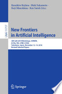 New Frontiers in Artificial Intelligence : JSAI-isAI 2018 Workshops, JURISIN, AI-Biz, SKL, LENLS, IDAA, Yokohama, Japan, November 12-14, 2018, Revised Selected Papers /
