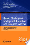 Recent Challenges in Intelligent Information and Database Systems : 13th Asian Conference, ACIIDS 2021, Phuket, Thailand, April 7-10, 2021, Proceedings /