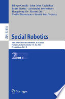 Social Robotics : 14th International Conference, ICSR 2022, Florence, Italy, December 13-16, 2022, Proceedings, Part II /