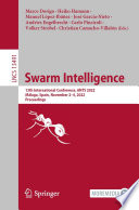 Swarm Intelligence : 13th International Conference, ANTS 2022, Málaga, Spain, November 2-4, 2022, Proceedings /