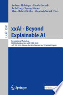 xxAI - Beyond Explainable AI : International Workshop, Held in Conjunction with ICML 2020, July 18, 2020, Vienna, Austria, Revised and Extended Papers /