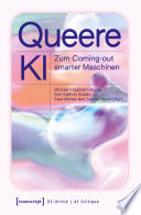 Queere KI : zum Coming-out smarter Maschinen /