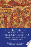 The frontlines of artificial intelligence ethics : human-centric perspectives on technology's advance /