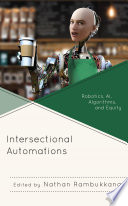 Intersectional automations : robotics, AI, algorithms, and equity /