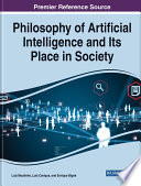 Philosophy of artificial intelligence and its place in society /