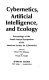 Cybernetics, artificial intelligence, and ecology /