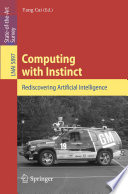 Computing with instinct : rediscovering artificial intelligence /