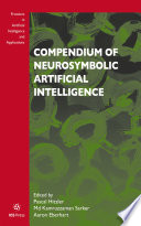 Compendium of neurosymbolic artificial intelligence /