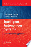 Intelligent autonomous systems : foundations and applications /