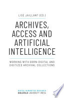 Archives, Access and Artificial Intelligence : Working with Born-Digital and Digitized Archival Collections /