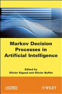 Markov decision processes in artificial intelligence : MDPs, beyond MDPs and applications /