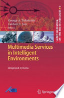 Multimedia services in intelligent environments : integrated systems /