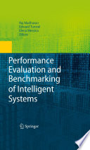 Performance evaluation and benchmarking of intelligent systems /