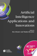 Artificial intelligence applications and innovations : IFIP 18th World Computer Congress : TC12 First International Conference on Artificial Intelligence Applications and Innovations (AIAI-2004), 22-27 August 2004, Toulouse, France /