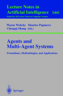 Agents and multi-agent systems : formalisms, methodologies, and applications : based on the AI'97 Workshops on Commonsense Reasoning, Intelligent Agents, and Distributed Artificial Intelligence, Perth, Australia, December 1, 1997 /