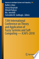 13th International Conference on Theory and Application of Fuzzy Systems and Soft Computing - ICAFS-2018 /