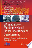 3D Imaging-Multidimensional Signal Processing and Deep Learning : 3D Images, Graphics and Information Technologies, Volume 1 /