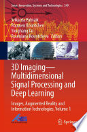 3D Imaging-Multidimensional Signal Processing and Deep Learning : Images, Augmented Reality and Information Technologies, Volume 1 /