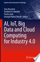 AI, IoT, Big Data and Cloud Computing for Industry 4.0 /