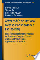 Advanced Computational Methods for Knowledge Engineering : Proceedings of the 5th International Conference on Computer Science, Applied Mathematics and Applications, ICCSAMA 2017 /