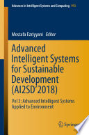 Advanced Intelligent Systems for Sustainable Development (AI2SD'2018) : Vol 3: Advanced Intelligent Systems Applied to Environment /