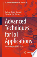 Advanced Techniques for IoT Applications : Proceedings of EAIT 2020 /