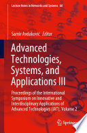 Advanced Technologies, Systems, and Applications III : Proceedings of the International Symposium on Innovative and Interdisciplinary Applications of Advanced Technologies (IAT), Volume 2 /
