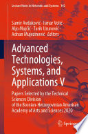 Advanced Technologies, Systems, and Applications V : Papers Selected by the Technical Sciences Division of the Bosnian-Herzegovinian American Academy of Arts and Sciences 2020 /