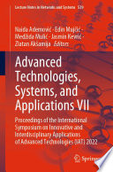 Advanced Technologies, Systems, and Applications VII : Proceedings of the International Symposium on Innovative and Interdisciplinary Applications of Advanced Technologies (IAT) 2022 /