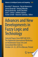 Advances and New Developments in Fuzzy Logic and Technology : Selected Papers from IWIFSGN'2019 - The Eighteenth International Workshop on Intuitionistic Fuzzy Sets and Generalized Nets held on October 24-25, 2019 in Warsaw, Poland  /